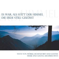 Es war, als hätt der Himmel die Erde still geküsst von Eichendorff,  Joseph Freiherr von, Fietz,  Siegfried, Goethe,  Johann Wolfgang von, Mörike,  Eduard