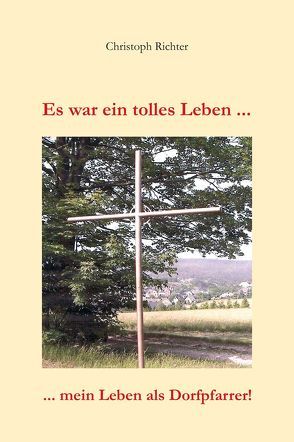 Es war ein tolles Leben … von Richter,  Christoph