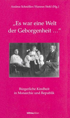 Es war eine Welt der Geborgenheit… von Schmöller,  Andrea, Stekl,  Hannes