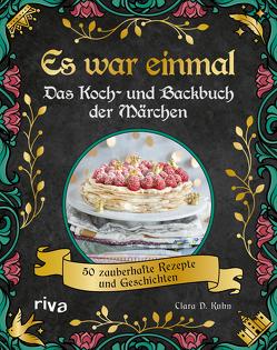 Es war einmal – Das Koch- und Backbuch der Märchen von Kuhn,  Clara D.
