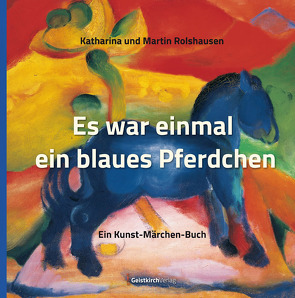 Es war einmal ein blaues Pferdchen von Rolshausen,  Katharina, Rolshausen,  Martin