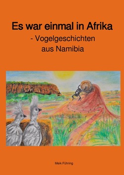 Es war einmal in Afrika – Vogelgeschichten aus Namibia von Führing,  Meik