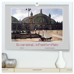 Es war einmal… in Frankfurt (Main) (hochwertiger Premium Wandkalender 2024 DIN A2 quer), Kunstdruck in Hochglanz von Arkivi,  Arkivi