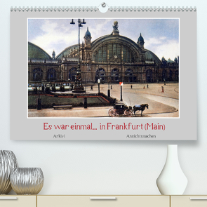 Es war einmal… in Frankfurt (Main) (Premium, hochwertiger DIN A2 Wandkalender 2021, Kunstdruck in Hochglanz) von Arkivi