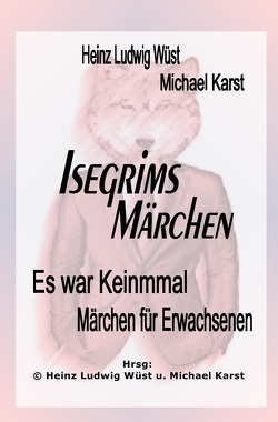 ES WAR KEINMAL „Märchen für Erwachsene und die, die es noch werden wollen“ von Heinz Ludwig Wüst,  Michael Karst