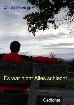 Es war nicht Alles schlecht von Meyer,  Christa