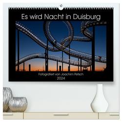 Es wird Nacht in Duisburg (hochwertiger Premium Wandkalender 2024 DIN A2 quer), Kunstdruck in Hochglanz von Petsch,  Joachim
