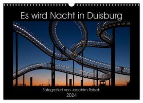 Es wird Nacht in Duisburg (Wandkalender 2024 DIN A3 quer), CALVENDO Monatskalender von Petsch,  Joachim