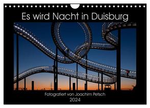 Es wird Nacht in Duisburg (Wandkalender 2024 DIN A4 quer), CALVENDO Monatskalender von Petsch,  Joachim