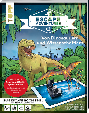 Escape Adventures AR – Augmented Reality. Von Dinosauriern und Wissenschaftlern von Frenzel,  Sebastian, Gehrmann,  Kristina, von Lühmann,  Beate