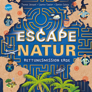 Escape Natur. Rettungsmission Erde von Catala,  Damien, Fiedler-Tresp,  Sonja, Gautier,  Laurine, Jacquet,  Thomas