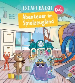 Escape Rätsel Kids – Abenteuer im Spielzeugland von Prieur,  Rémi, Rizzo,  Letizia, Vives,  Mélanie