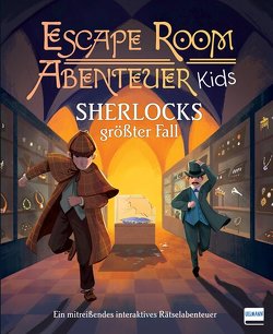 Escape Room Abenteuer Kids – Sherlocks größter Fall von Höller,  Katrin, James,  Sian, Woolf,  Alex