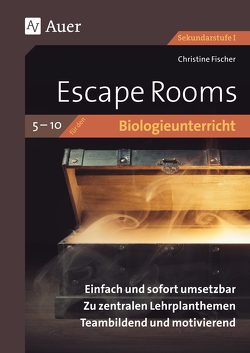 Escape Rooms für den Biologieunterricht 5-10 von Fischer,  Christine