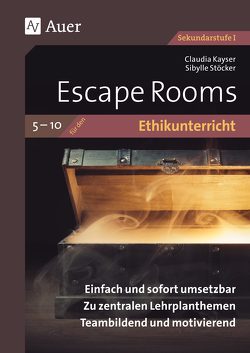 Escape Rooms für den Ethikunterricht 5-10 von Kayser,  Claudia, Stöcker,  Sibylle