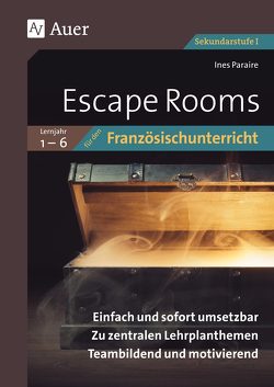 Escape Rooms für den Französischunterricht Lj. 1-6 von Paraire,  Ines