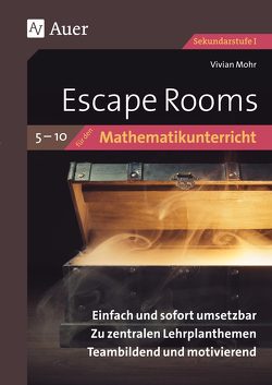 Escape Rooms für den Mathematikunterricht 5-10 von Mohr,  Vivian