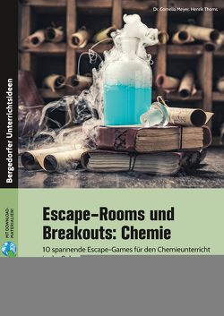 Escape-Rooms und Breakouts: Chemie von Meyer,  Cornelia, Thoms,  Henrik