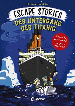 Escape Stories – Der Untergang der Titanic von Doyle,  Bill, Reiter,  Bea, Sax,  Sarah