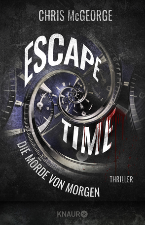 Escape Time – Die Morde von morgen von Ebnet,  Karl-Heinz, McGeorge,  Chris