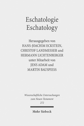 Eschatologie – Eschatology von Adam,  Jens, Bauspieß,  Martin, Eckstein,  Hans-Joachim, Landmesser,  Christof, Lichtenberger,  Hermann