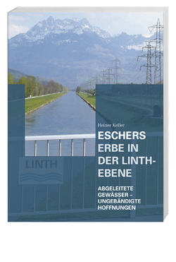 Eschers Erbe in der Linth-Ebene von Keller,  Heiner