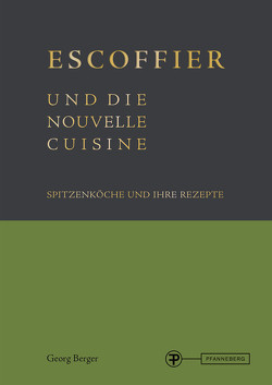 Escoffier und die Nouvelle Cuisine von Berger,  Georg