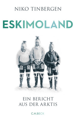 Eskimoland von Busse,  Gerd, Faure,  Ulrich, Schweitzer,  Peter, Tinbergen,  Niko, Traeger,  Verena