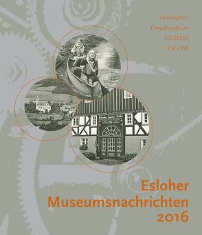 Esloher Museumsnachrichten 2016 von DampfLandLeute Museum Eslohe