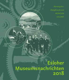 Esloher Museumsnachrichten 2018 von DampfLandLeute Museum Eslohe