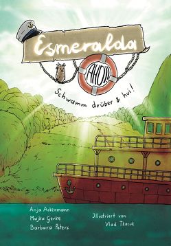 Esmeralda ahoi! * Schwamm drüber & hui von Ackermann,  Anja, Gerke,  Majka, Peters,  Barbara, Tkacuk,  Vlad
