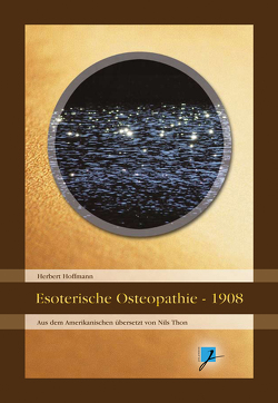 Esoterische Osteopathie (1908) von Comeaux,  Zachary, Hartmann,  Christian, Hoffmann,  Herbert, Melachroinakes,  Elisabeth, Thon,  Nils