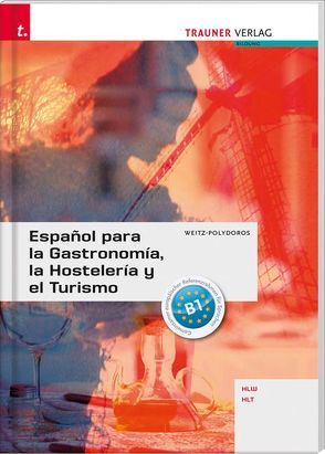 Español para la Gastronomía, la Hostelería y el Turismo von Beyer,  Cordula, Weitz-Polydoros,  Elisabeth