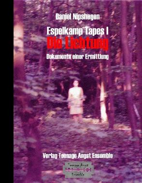 Espelkamp Tapes I – Die Lichtung von Köhring,  Moana, Nipshagen,  Daniel