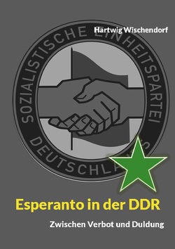 Esperanto in der DDR von Wischendorf,  Hartwig