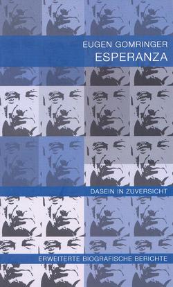 ESPERANZA. Dasein in Zuversicht. von Gomringer,  Eugen, Gomringer,  Nortrud, Kurmann Oetterli,  Belinda, Oetterli Hb.,  Bruno, Schnauber,  Cornelius