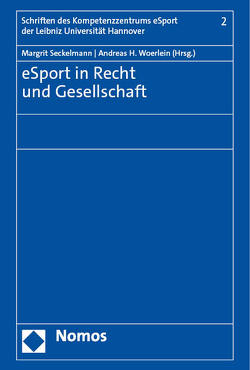 eSport in Recht und Gesellschaft von Seckelmann,  Margrit, Woerlein,  Andreas H.