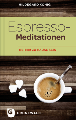 Espresso-Meditationen von König,  Hildegard