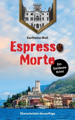 Espresso Morte – Ein Gardaseekrimi von Moll,  Karlheinz