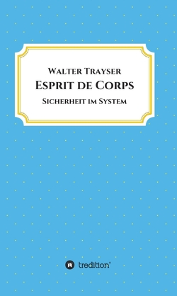 Esprit de Corps von Trayser,  Walter