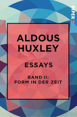 Essays – Band II: Form in der Zeit: von Henschen,  H. H., Herlitschka,  Herberth E., Hübner,  Sabine, Huxley,  Aldous