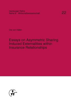 Essays on Asymmetric Sharing Induced Externalities within Insurance Relationships von Häfen,  Ole von, Karten,  Walter, Nell,  Martin