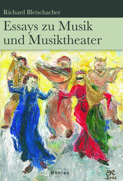 Essays zu Musik und Musiktheater von Bletschacher,  Richard