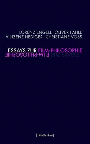 Essays zur Film-Philosophie von Engell,  Lorenz, Fahle,  Oliver, Hediger,  Vinzenz, Voss,  Christiane