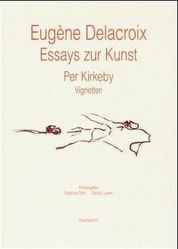 Essays zur Kunst von Delacroix,  Eugène, Gohr,  Siegfried, Kirkeby,  Per, Luyken,  Gunda, Meier-Graefe,  Julius