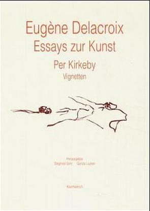 Essays zur Kunst von Delacroix,  Eugène, Gohr,  Siegfried, Kirkeby,  Per, Luyken,  Gunda, Meier-Graefe,  Julius