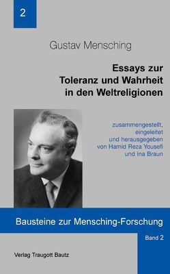Essays zur Toleranz und Wahrheit in den Weltreligionen von Braun,  Ina, Mensching,  Gustav, Yousefi,  Hamid R