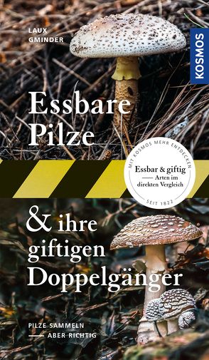Essbare Pilze und ihre giftigen Doppelgänger von Gminder,  Andreas, Laux,  Hans E.