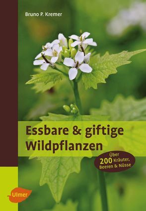 Essbare und giftige Wildpflanzen von Kremer,  Bruno P.
