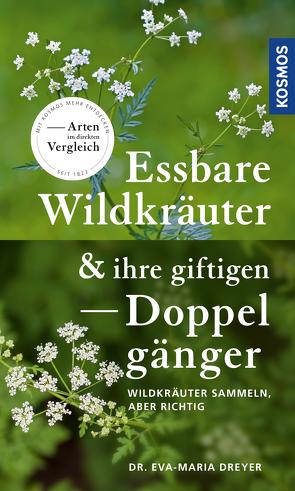Essbare Wildkräuter und ihre giftigen Doppelgänger von Dreyer,  Eva-Maria